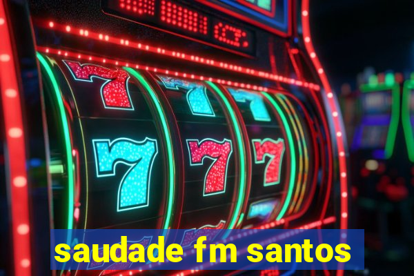 saudade fm santos